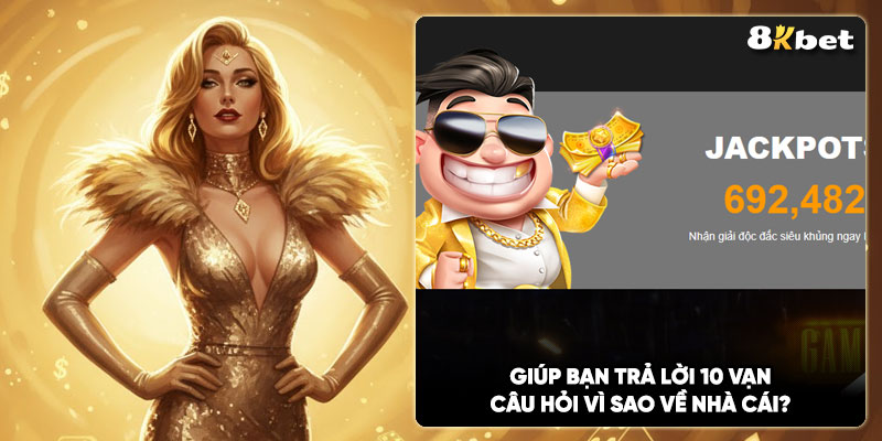 Giúp bạn trả lời 10 vạn câu hỏi vì sao về nhà cái?