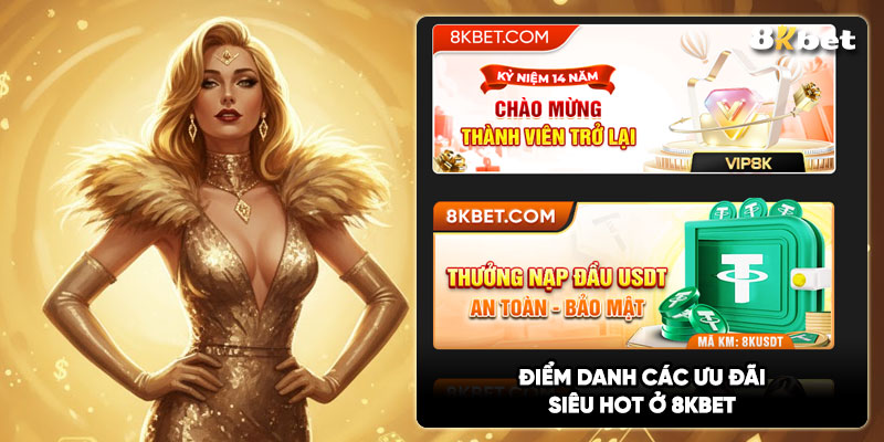 Điểm danh các ưu đãi siêu hot ở 8Kbet