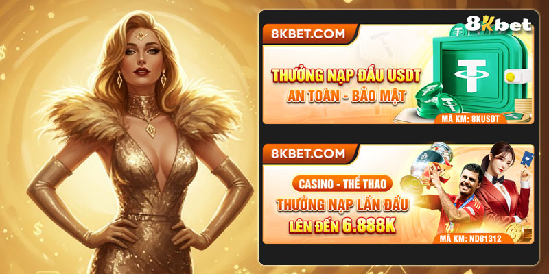 Nhà cái 8Kbet có nhiều khuyến mãi nạp tiền cho user